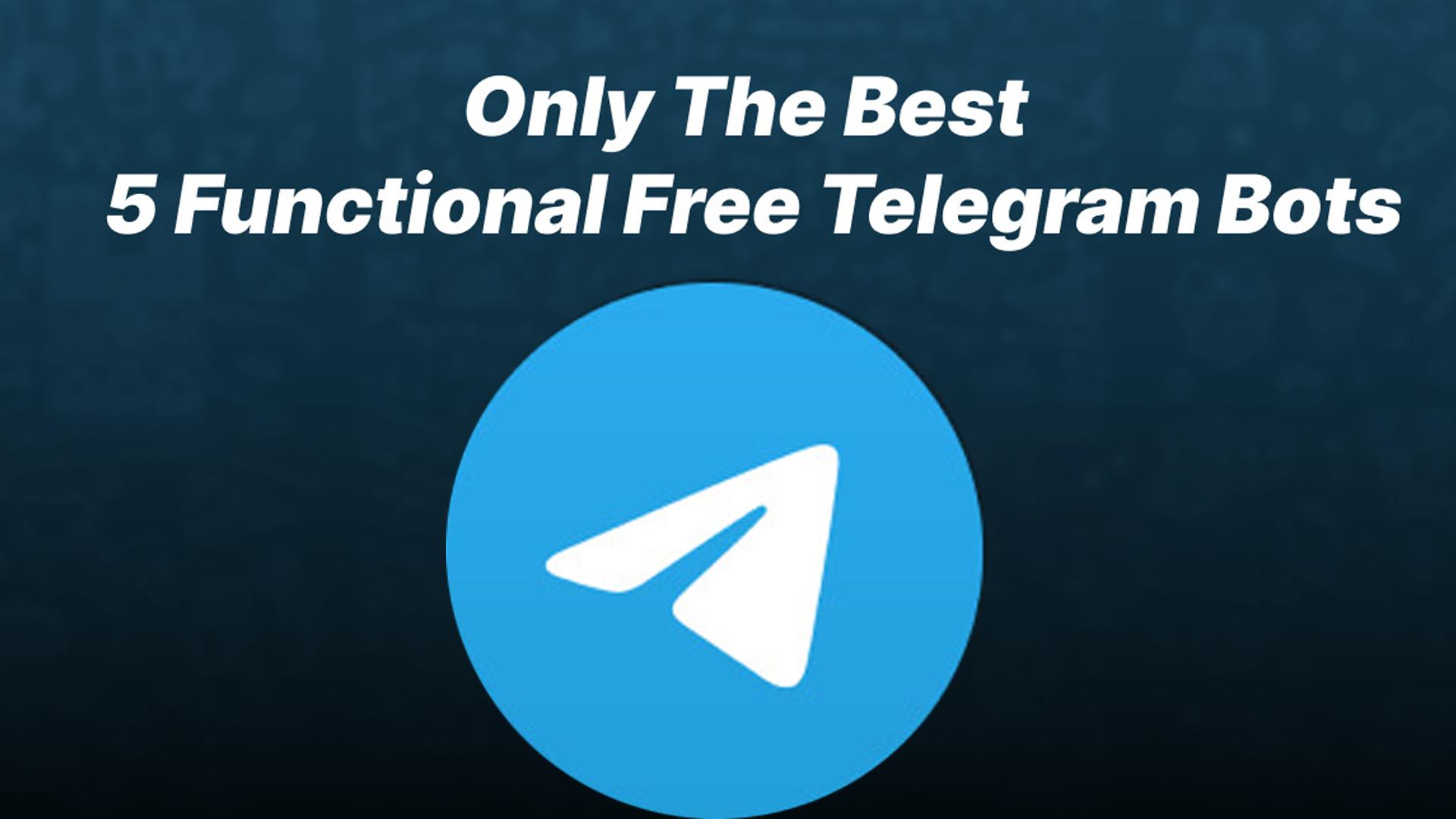 Nikan Awọn Bots Telegram Ọfẹ Iṣẹ-ṣiṣe 5 ti o dara julọ